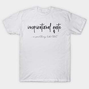 Inspirational quote T-Shirt